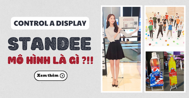 Standee mô hình là gì? Đặc điểm của standee mô hình là gì?